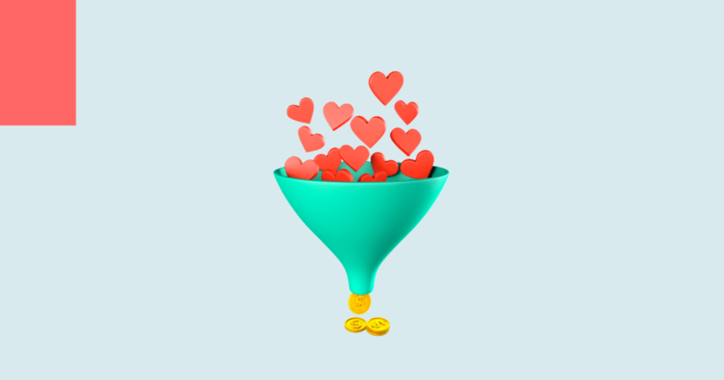 hearts going through a funnel and money comes out.